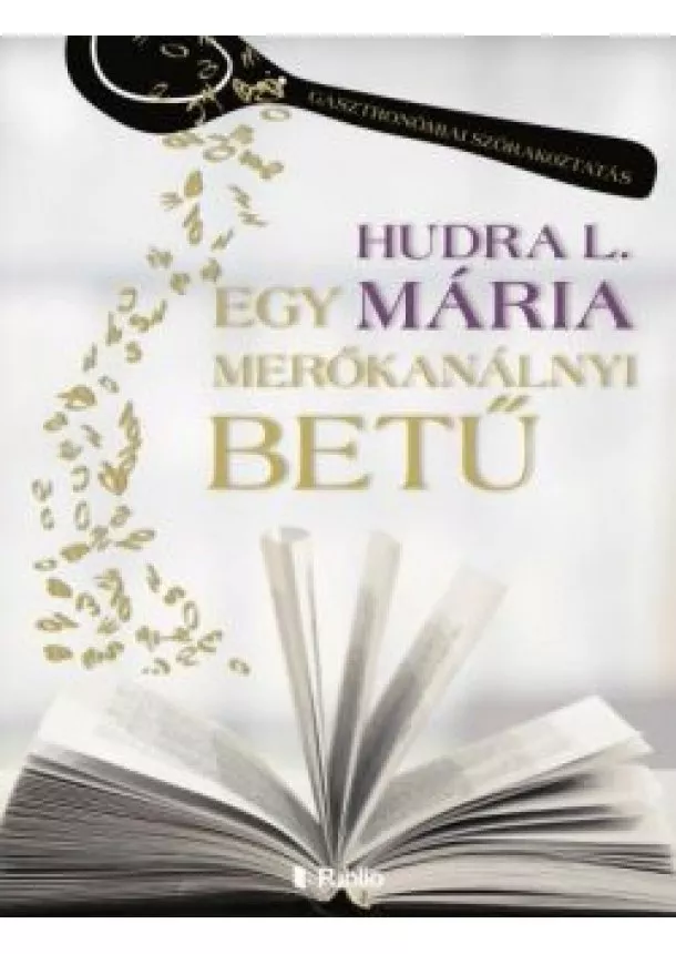 Hudra L. Mária - Egy merőkanálnyi betű