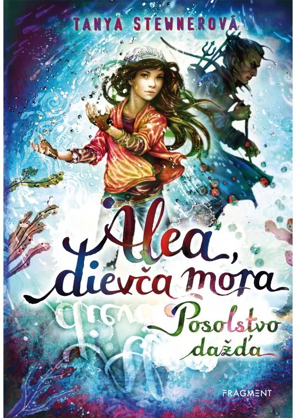 Tanya Stewnerová - Alea, dievča mora 5 – Posolstvo dažďa 