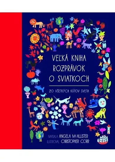 Veľká kniha rozprávok o sviatkoch zo všetkých kútov sveta