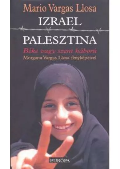 IZRAEL, PALESZTINA /BÉKE VAGY SZENT HÁBORÚ