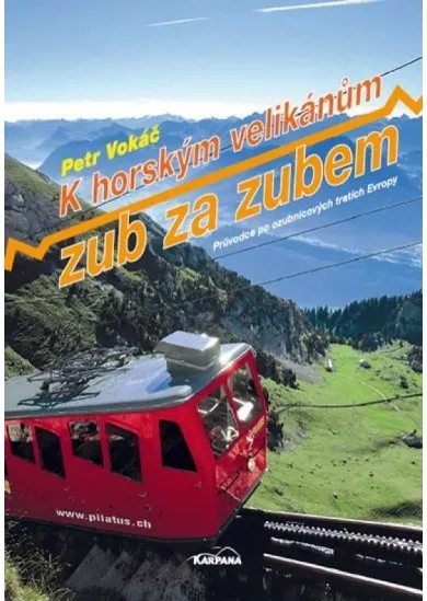 K horským velikánům zub za zubem - Průvodce po ozubnicových tratích Evropy