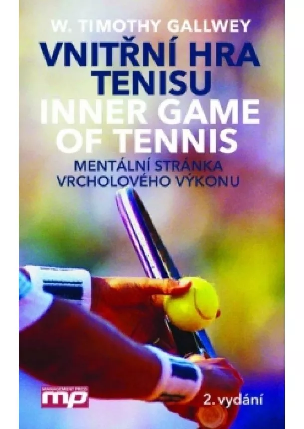 W. Timothy Gallwey - Vnitřní hra tenisu. Mentální stránka vrcholového výkonu