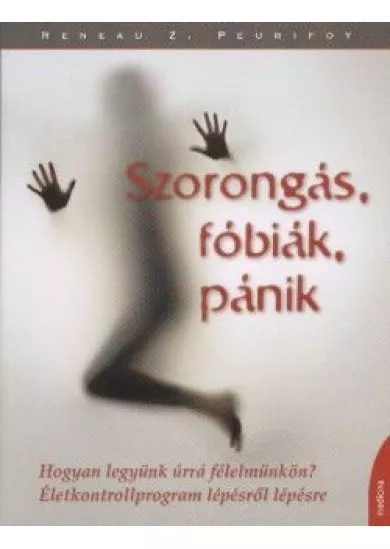 Szorongás, fóbiák, pánik