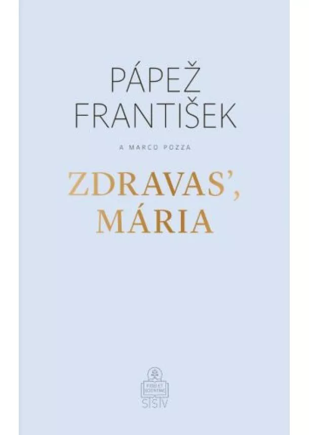 Papež František, Marco Pozza - Zdravas, Mária (2. vydanie)