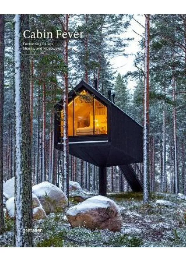 Cabin Fever : Enchanting Cabins, Shacks, and Hideaways
