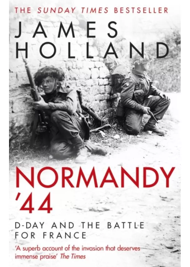 James Holland - Normandy ‘44