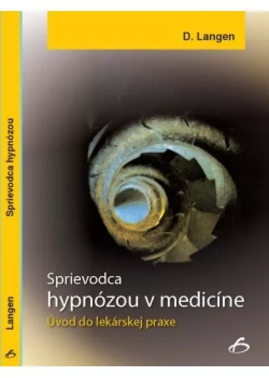 Sprievodca hypnózou v medicíne - úvod do lekárskej praxe