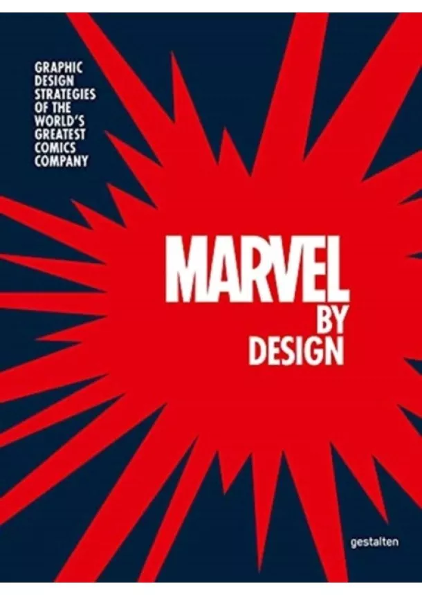 Marvel By Design : Graphic Design Strategies of the Worlds Greatest Comics Company