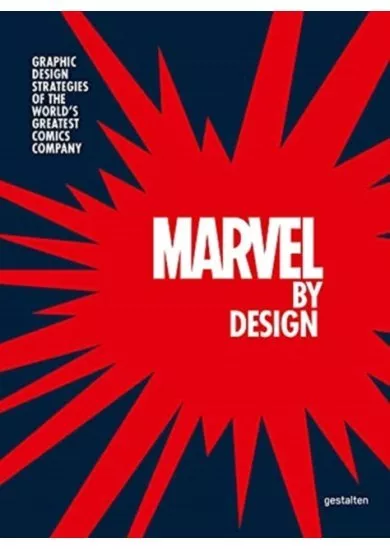 Marvel By Design : Graphic Design Strategies of the Worlds Greatest Comics Company