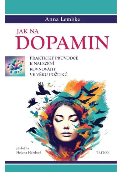 Jak na dopamin - Praktický průvodce k nalezení rovnováhy ve věku požitků