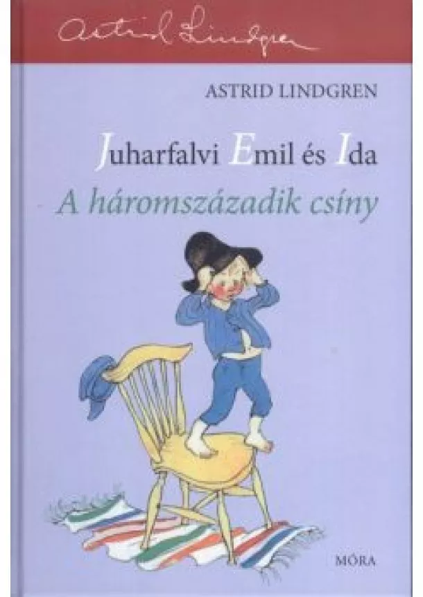 Astrid Lindgren - Juharfalvi Emil és Ida: a háromszázadik csíny