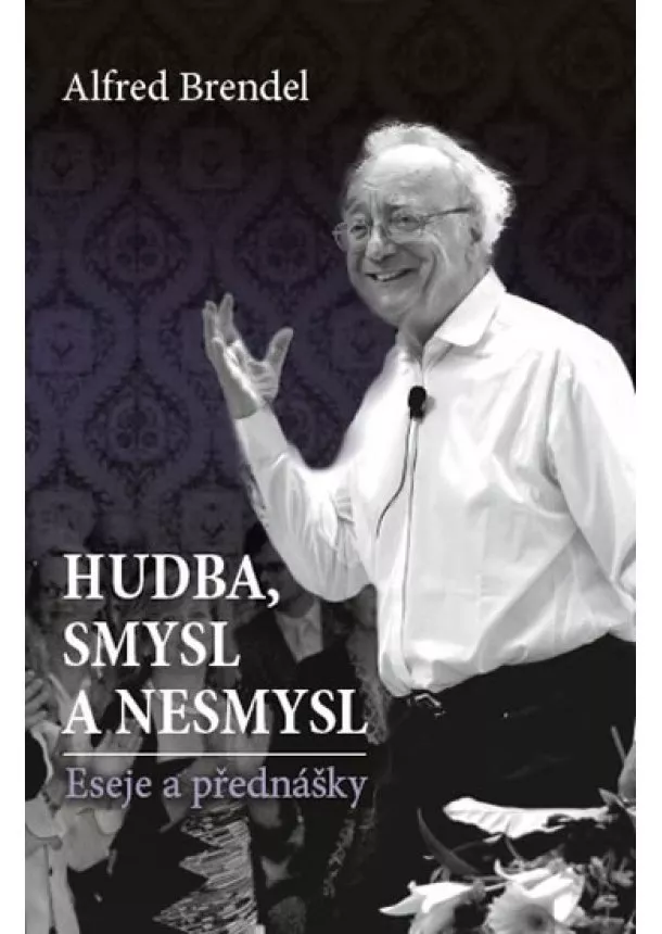 Alfred Brendel - Hudba, smysl a nesmysl