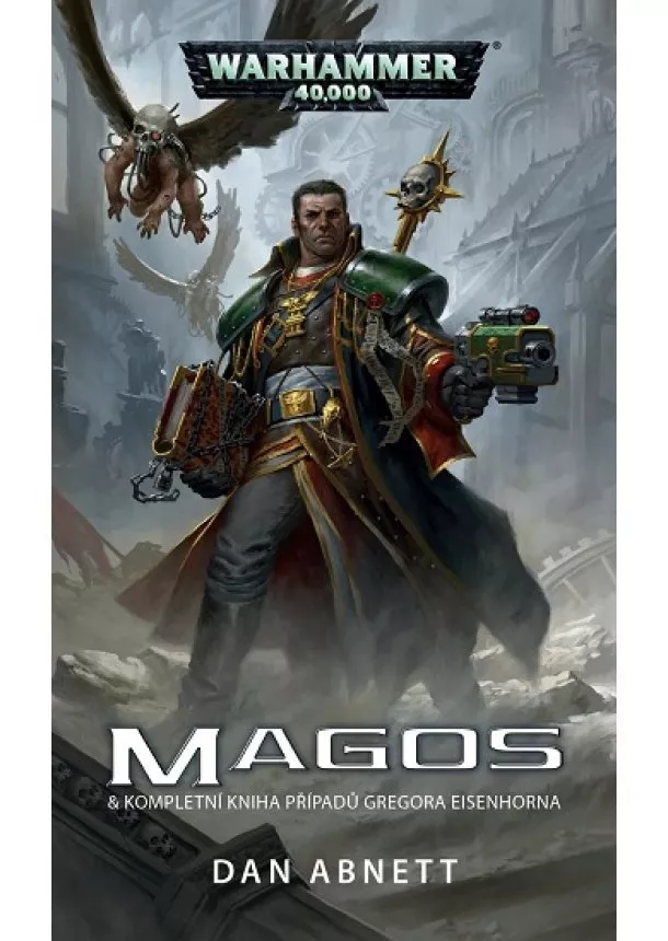 Dan Abnett - Magos a kompletní kniha případů Gregora Eisenhorna - Warhammr 40000