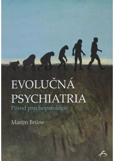 Evolučná psychiatria - pôvod psychopatológie