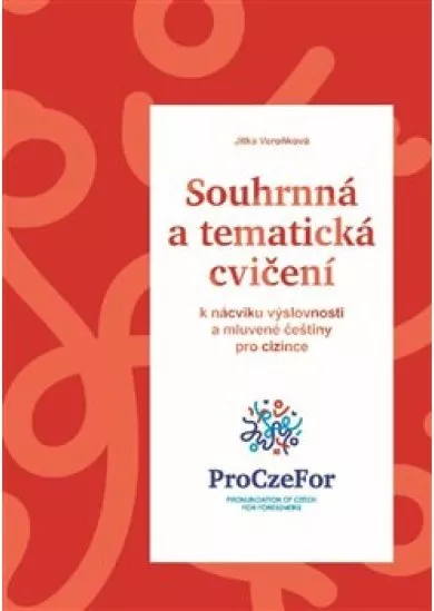 Souhrnná a tematická cvičení k nácviku výslovnosti a mluvené češtiny pro cizince