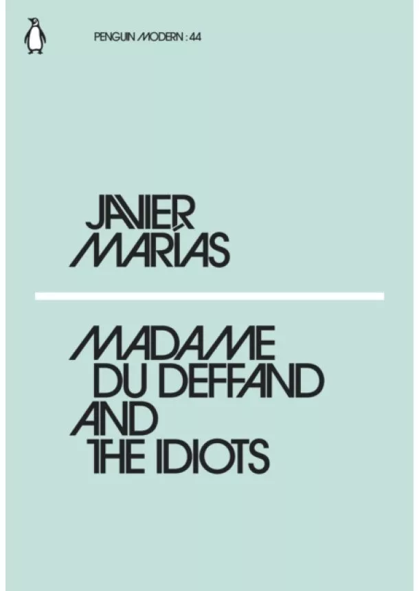 Javier Marías - Madame du Deffand and the Idiots