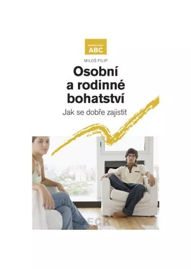Osobní a rodinné bohatství - Jak se dobře zajistit