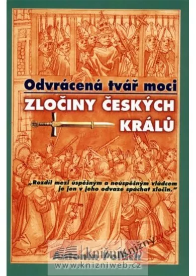 Odvrácená tvář moci - Zločiny českých králů