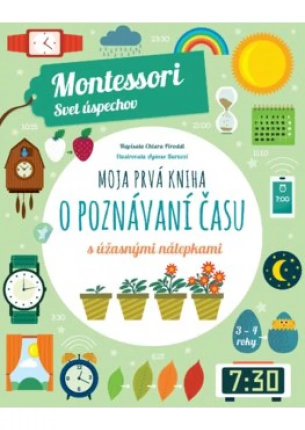 Chiara Piroddi - Moja prvá kniha o poznávaní času (Montessori: Svet úspechov)