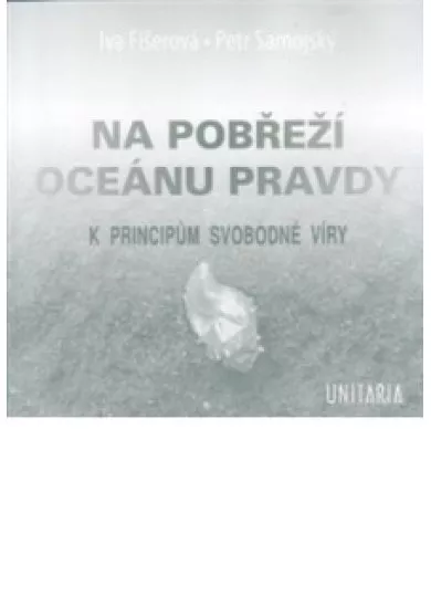 Na pobřeží Oceánu pravdy - K principům svobodné víry