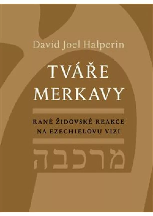 David Halperin - Tváře merkavy - Rané židovské reakce na Ezechielovu vizi