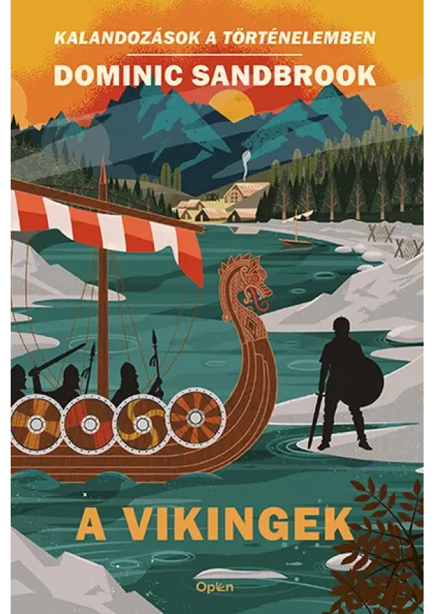Dominic Sandbrook - A vikingek - Kalandozások a történelemben