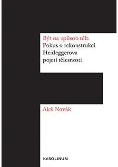 Být na způsob těla - Pokus o rekonstrukci Heideggerova pojetí tělesnosti