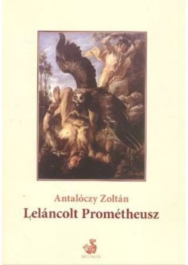 Antalóczy Zoltán - LELÁNCOLT PROMÉTHEUSZ