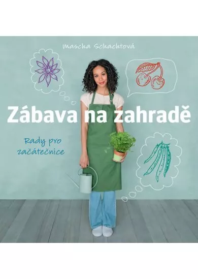 Zábava na zahradě - Rady pro začátečnice