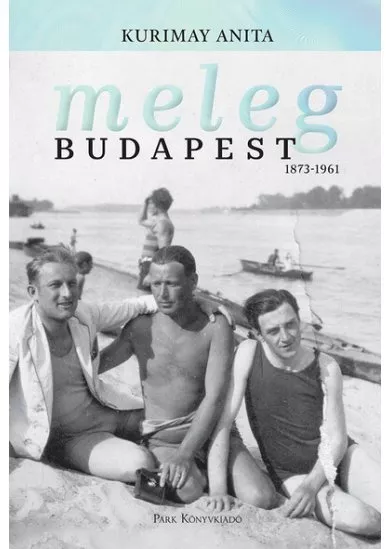Meleg Budapest - 1873-1961