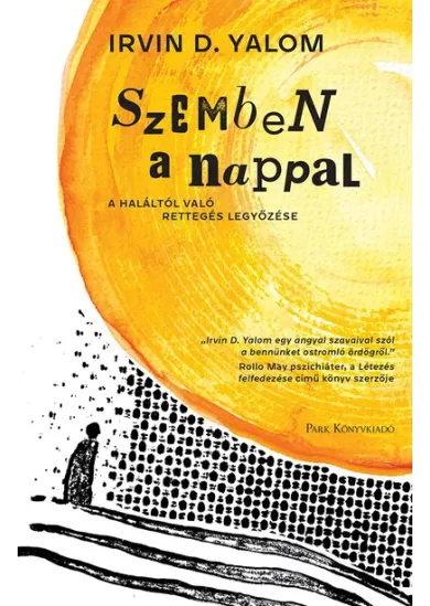 Szemben a nappal - A haláltól való rettegés legyőzése (4. kiadás)