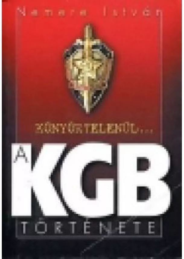 NEMERE ISTVÁN - A KGB története