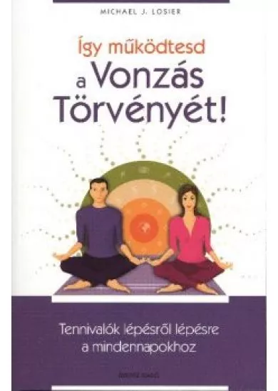 ÍGY MŰKÖDTESD A VONZÁS TÖRVÉNYÉT!