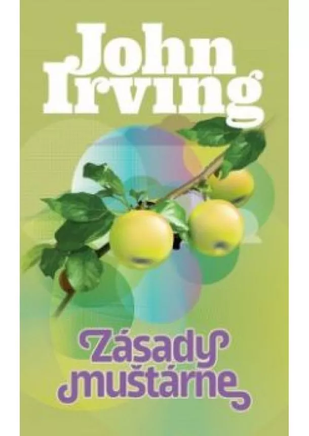 John Irving - Zásady muštárne