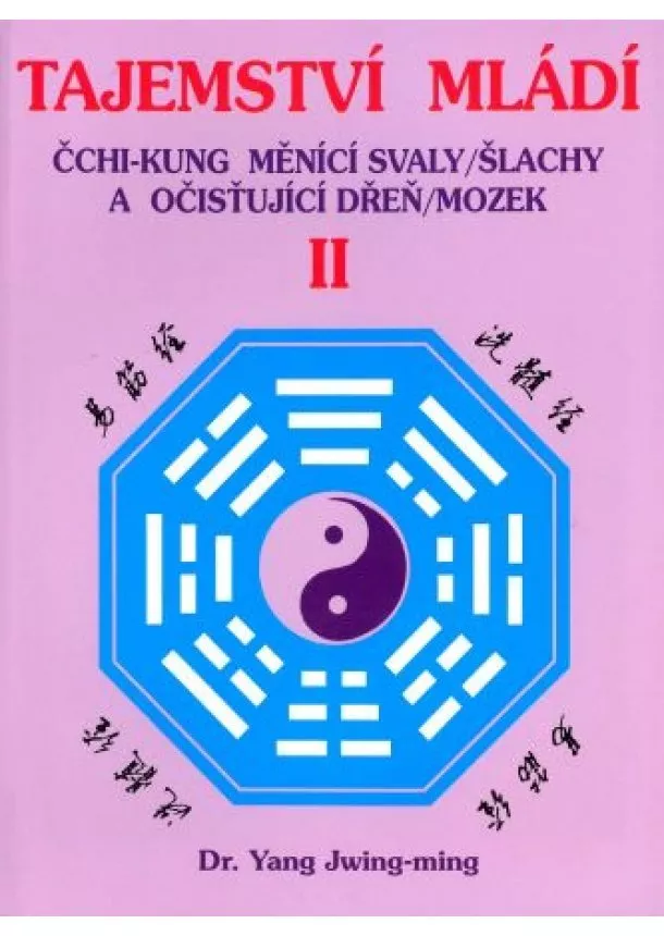 Yang Jwing-ming - Tajemství mládí II. - Čchi-kung měnící svaly/šlachy a očišťující dřeň/mozek