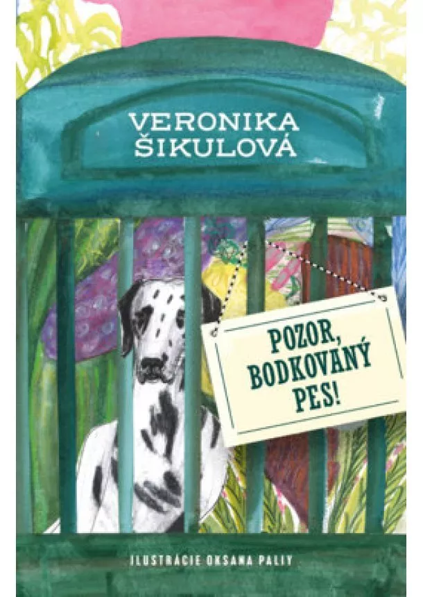 Veronika Šikulová - Pozor, bodkovaný pes!