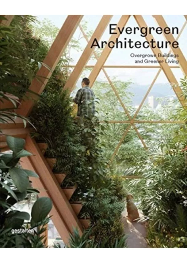 Evergreen Architecture : Overgrown Buldings and Greener Living