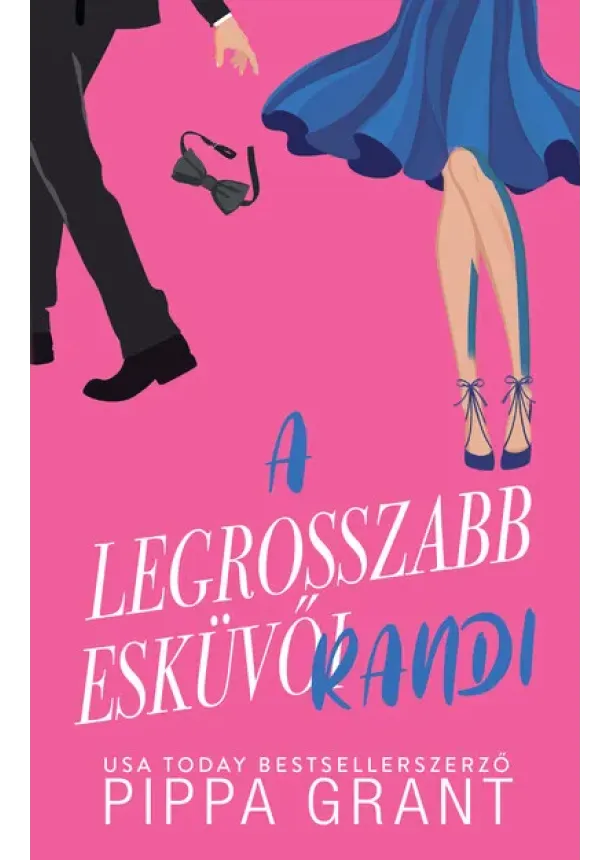 Pippa Grant - A legrosszabb esküvői randi (éldekorált)