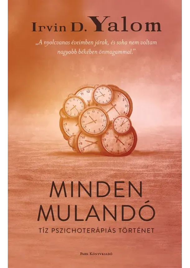 Irvin D. Yalom - Minden mulandó - Tíz pszichoterápiás történet (2. kiadás)