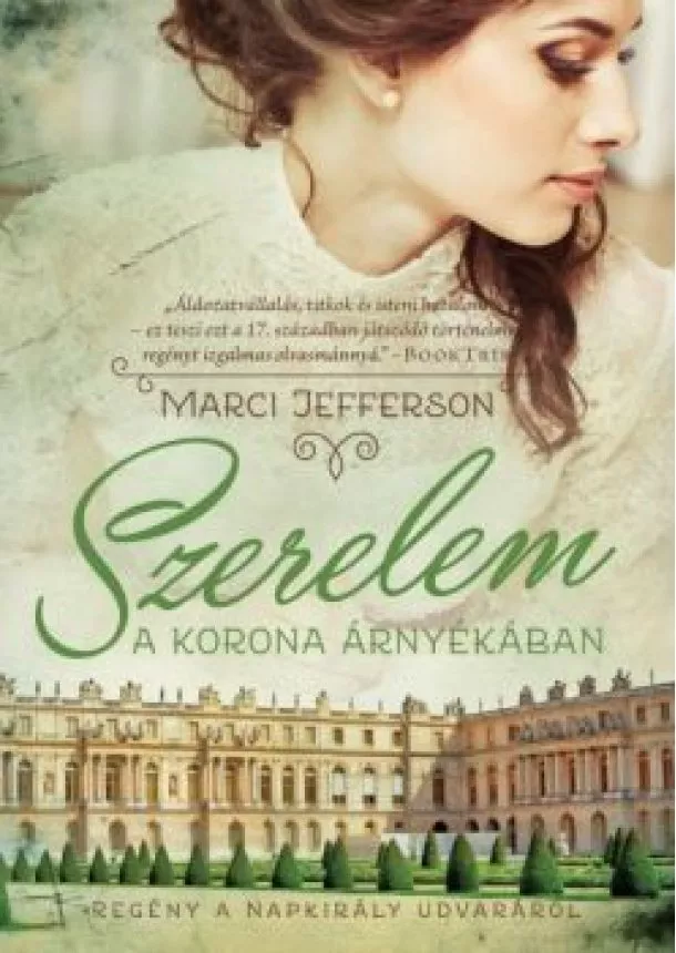 Marci Jefferson - Szerelem a korona árnyékában /Regény a Napkirály udvaráról