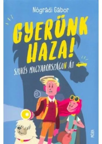 Gyerünk haza! - Szökés Magyarországon át (3. kiadás)