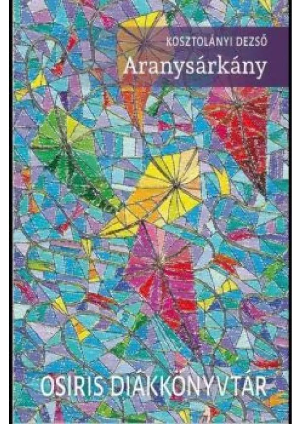 Kosztolányi Dezső - Aranysárkány - Osiris diákkönyvtár