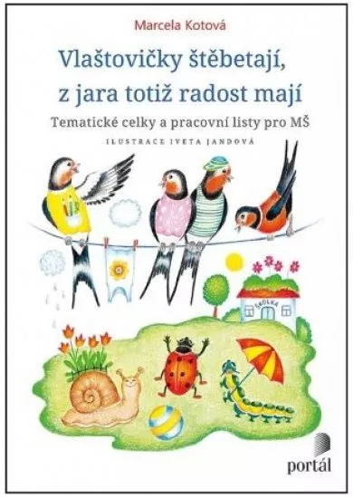 Vlaštovičky štěbetají, z jara totiž radost mají - Tématické celky a pracovní listy pro MŠ