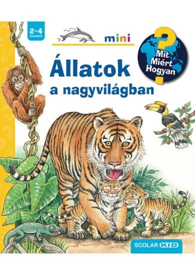 Állatok a nagyvilágban - Mit? Miért? Hogyan? Mini