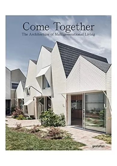 Come Together : The Architecture of Multigenerational Living
