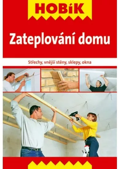 Zateplování domu-Střechy, vnější stěny, sklepy, okna