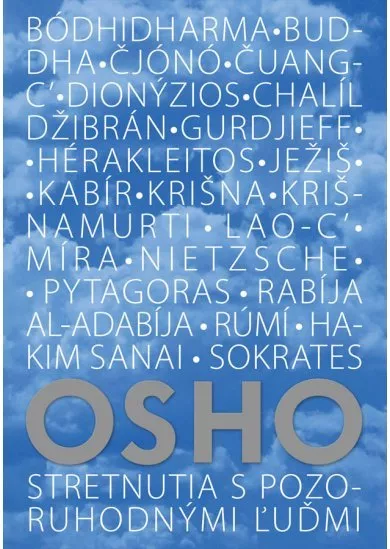 Stretnutia s pozoruhodnými ľuďmi - Bódhidharma, Lao-c’, Gautama Buddha, Krišnamurti, Pytagoras, Sokrates, Ježiš... akí boli?