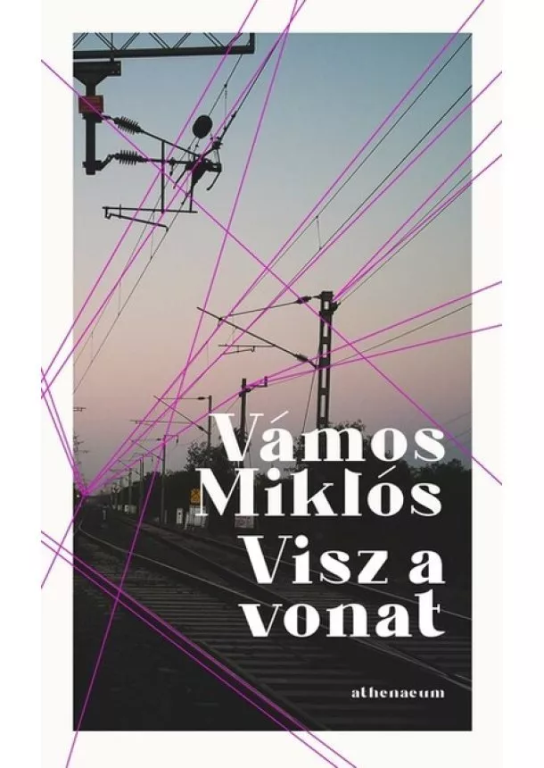 Vámos Miklós - Visz a vonat - Karcsú Könyvek - Pontos történetek