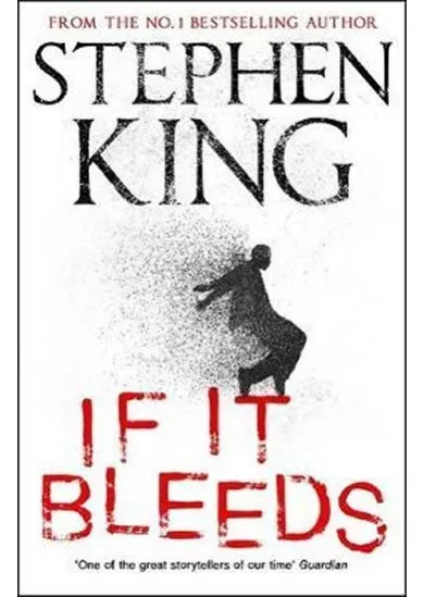 If It Bleeds : four irresistible new stories from the master, including the standalone sequel to THE OUTSIDER