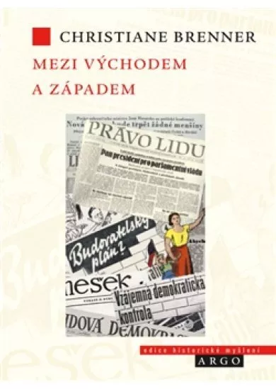 Mezi Východem a Západem - České politické rozpravy 1945 - 1948